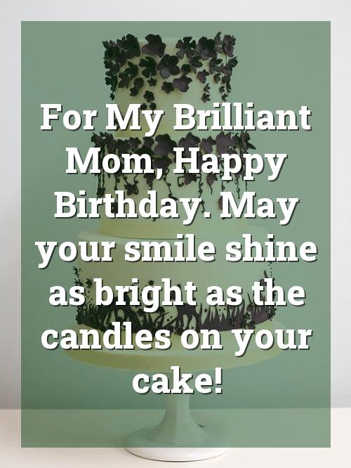 You can also give her the best happybirthday mom messageto express